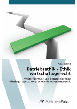 Betriebsethik - Ethik wirtschaftsgerecht