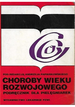 Choroby wieku rozwojowego Podręcznik dla pielęgniarek