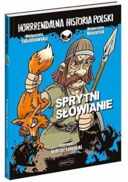 Horrrendalna historia Polski. Sprytni Słowianie