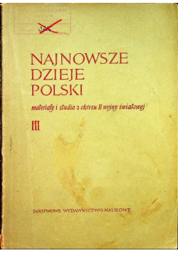 Najnowsze dzieje Polski materiały i studia z okresu II wojny światowej Tom III