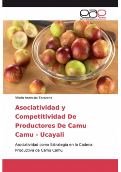 Asociatividad y Competitividad De Productores De Camu Camu - Ucayali