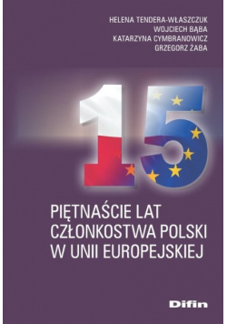 Piętnaście lat członkostwa Polski w Unii Europejskiej