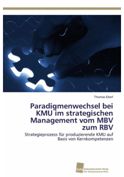 Paradigmenwechsel bei KMU im strategischen Management vom MBV zum RBV