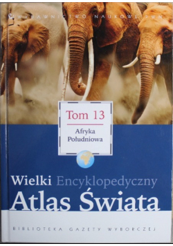 Wielki Encyklopedyczny Atlas Świata Tom 13 Afryka Południowa