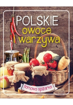 Domowa spiżarka Polskie owoce i warzywa