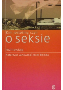 Kim jesteśmy, czyli o seksie