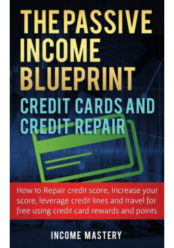 The Passive Income Blueprint Credit Cards and Credit Repair