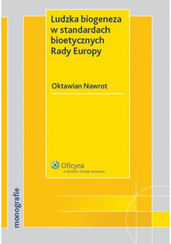 Ludzka biogeneza w standardach bioetycznych Rady Europy