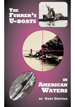 The Fuhrer's U-Boats in American Waters