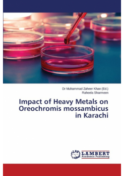 Impact of Heavy Metals on Oreochromis mossambicus in Karachi