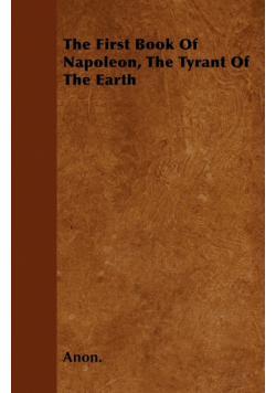 The First Book Of Napoleon, The Tyrant Of The Earth