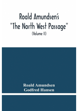 Roald Amundsen'S "The North West Passage"