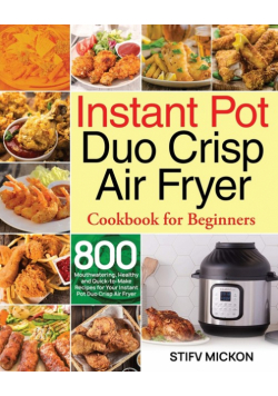 Instant Pot Duo Crisp Air Fryer Cookbook for Beginners