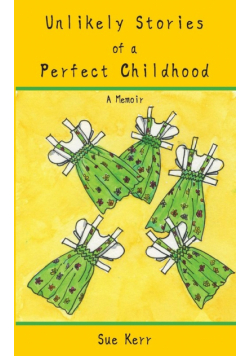 Unlikely Stories of a Perfect Childhood