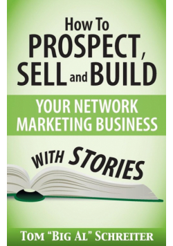 How To Prospect, Sell and Build Your Network Marketing Business With Stories