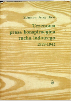 Terenowa Prasa Konspiracyjna Ruchu Ludowego 1939 – 1945