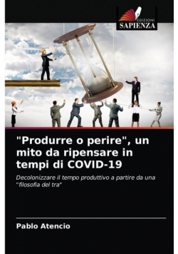 "Produrre o perire", un mito da ripensare in tempi di COVID-19