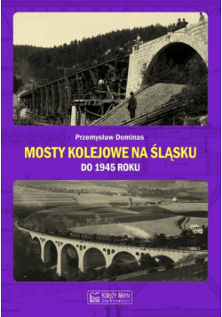 Mosty kolejowe na Śląsku do 1945 roku