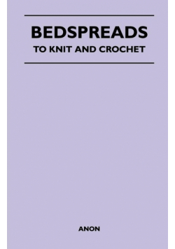 Bedspreads - To Knit and Crochet