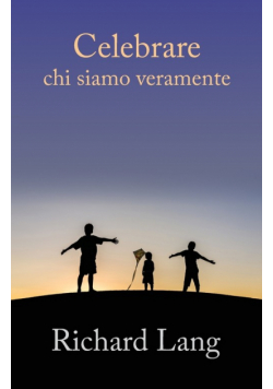 Celebrare chi siamo veramente