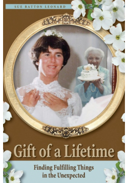 Gift of a Lifetime - Finding Fulfilling Things in the Unexpected