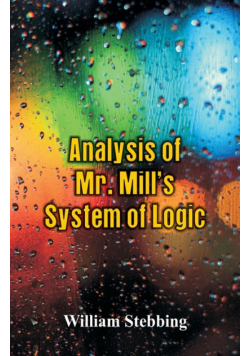 Analysis of Mr. Mill's System of Logic