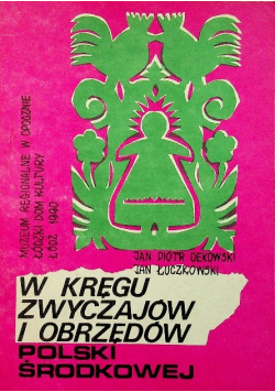 W kręgu zwyczajów obrzędów Polski Środkowej