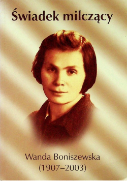 Świadek milczący Wanda Boniszewska 1907 2003