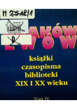 Kraków  Lwów  książki czasopisma biblioteki XIX i XX wieku Tom IV
