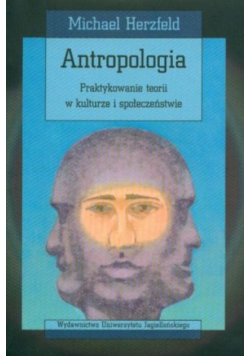 Antropologia Praktykowanie teorii w kulturze i społeczeństwie