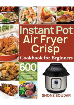 Instant Pot Air Fryer Crisp Cookbook for Beginners