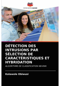 Détection Des Intrusions Par Sélection De Caractéristiques Et Hybridation
