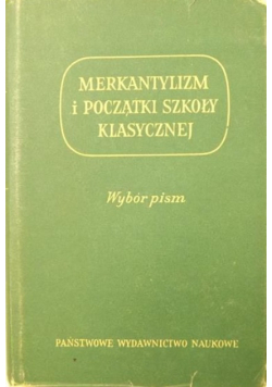 Merkantylizm i początki szkoły klasycznej  Wybór pism