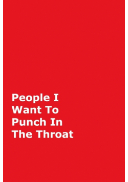 People I Want To Punch In The Throat