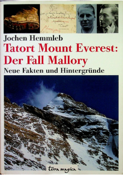 Tatort Mount Everest Der Fall Mallory Neue Fakten und Hintergrunde