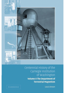 Centennial History of the Carnegie Institution of Washington Volume 2, . Department of Terrestrial Magnetism