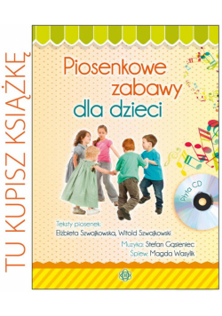 Piosenkowe zabawy dla dzieci. Książka