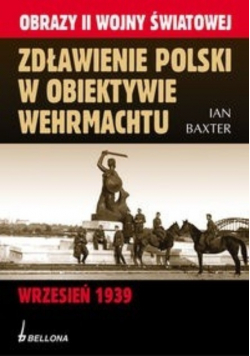Zdławienie Polski w obiektywie Wehrmachtu