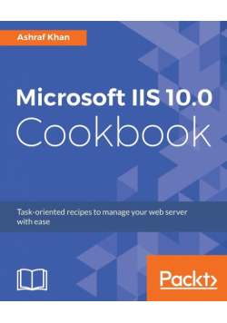 Microsoft IIS 10.0 Cookbook