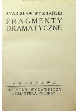 Wyspiański Dzieła Tom VI Fragmenty dramatyczne 1931 r.