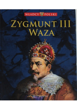 Władcy Polski Tom 35 Zygmunt III Waza