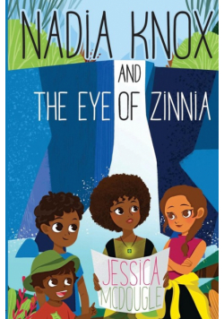 Nadia Knox and the Eye of Zinnia
