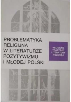 Problematyka religijna w literaturze pozytywizmu i Młodej Polski
