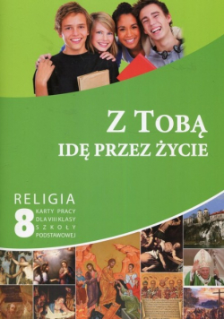 Z Tobą idę przez życie Religia 8 Karty pracy Nowa