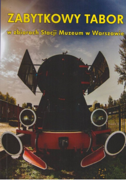 Zabytkowy tabor Stacji Muzeum w Warszawie