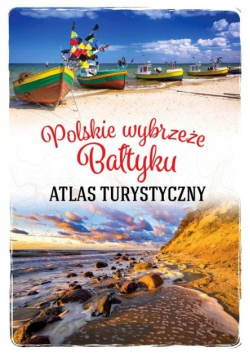 Atlas turystyczny Polskie wybrzeże Bałtyku