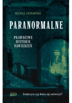 Paranormalne Prawdziwe historie nawiedzeń Wydanie kieszonkowe