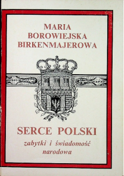 Serce Polski zabytki i świadomość narodowa