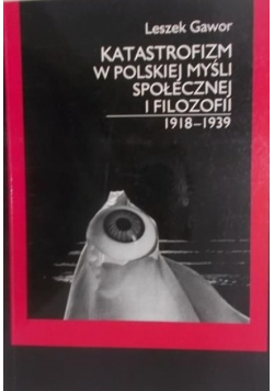 Katastrofizm w polskiej myśli społecznej i filozofii 1918 - 1939