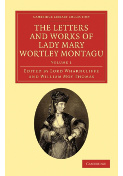 The Letters and Works of Lady Mary Wortley Montagu - Volume 1